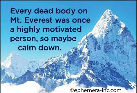 Magnet: Every dead body on Mt. Everest was once a highly motivated person, so maybe calm down