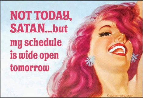 Magnet: Not today, Satan.. but my schedule is wide open tomorrow.